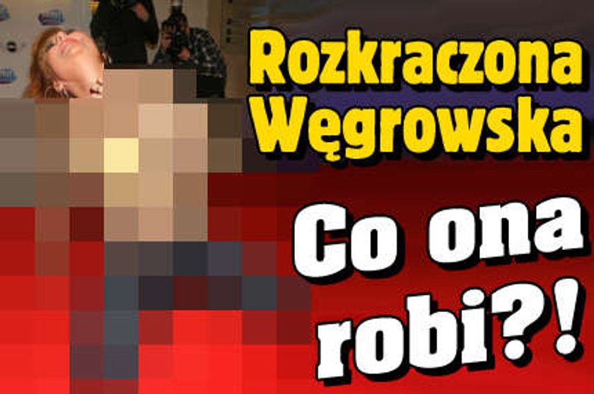 Rozkraczona Węgrowska. Co ona robi?!