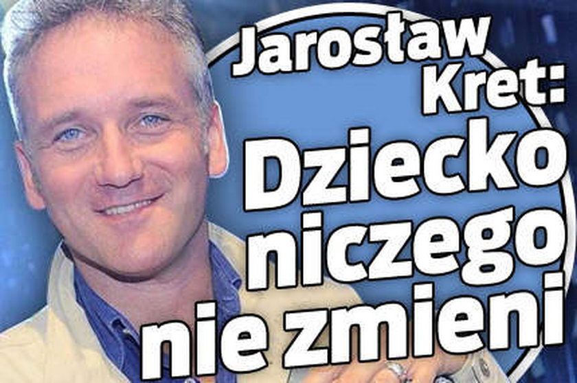 Kret nie zrezygnuje z pracy dla dziecka