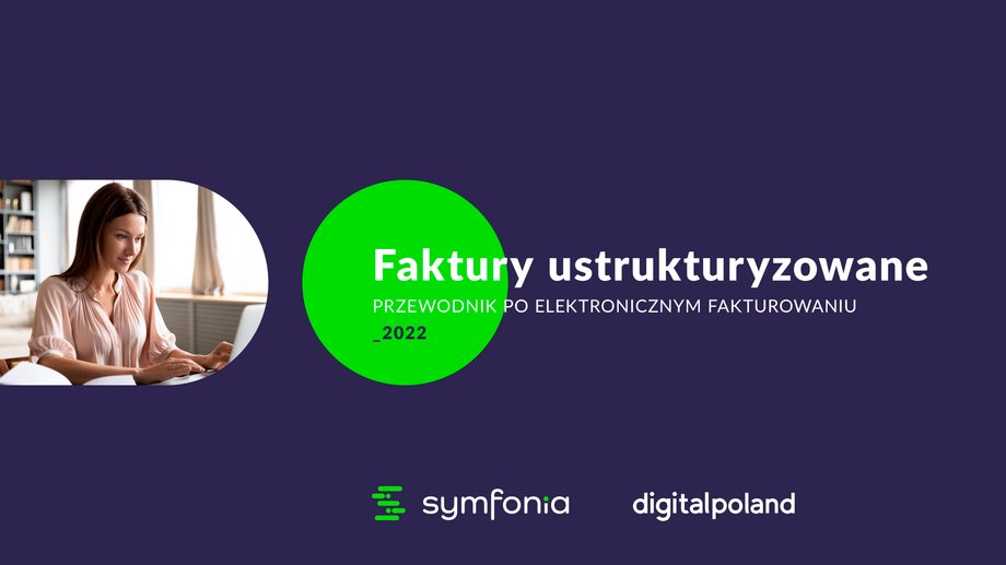 Już dziś Symfonia we współpracy z Fundacją Digital Poland oddaje w ręce przedsiębiorców "Faktury ustrukturyzowane. Przewodnik po elektronicznym fakturowaniu", który za darmo można pobrać ze strony digitalpoland.org