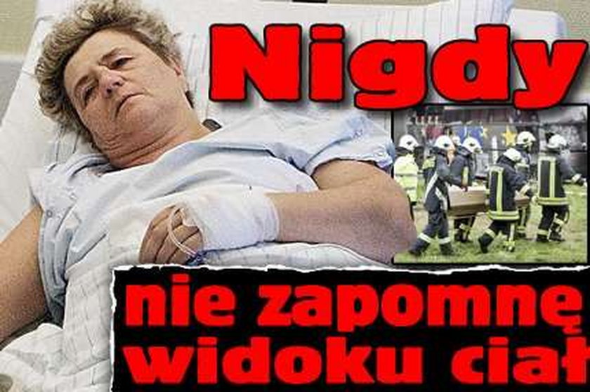 Nie zapomnę widoku ciał