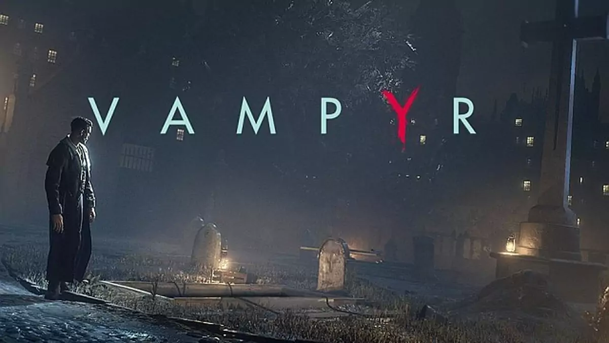 Vampyr - studio Dontnod pokazuje nowe demo rozgrywki