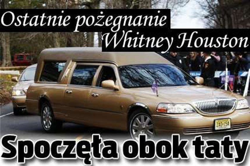 Ostatnie pożegnanie Whitney Houston. Spoczęła obok taty