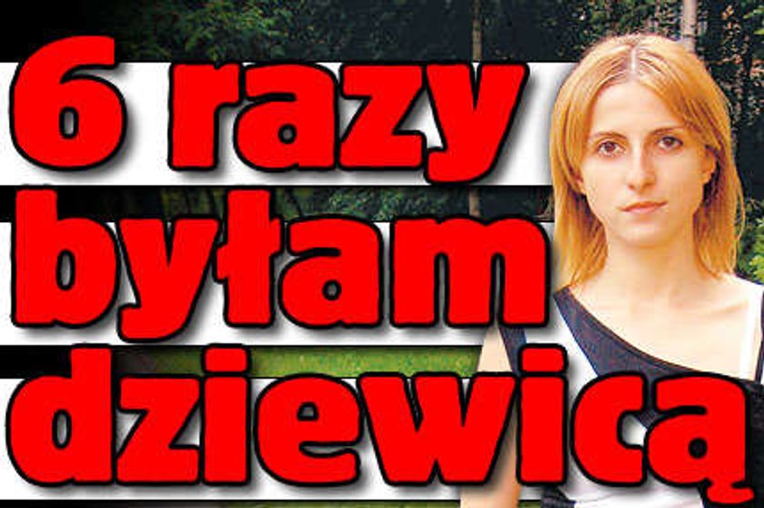 6 razy byłam dziewicą