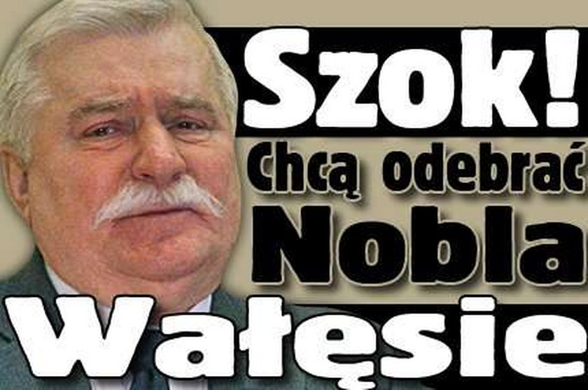 Szok! Chcą odebrać Nobla Wałęsie!