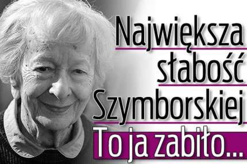 Największa słabość Szymborskiej. Ona ją zabiła...