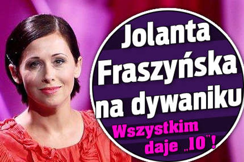 Fraszyńska na dywaniku. Wszystkim daje "10"!