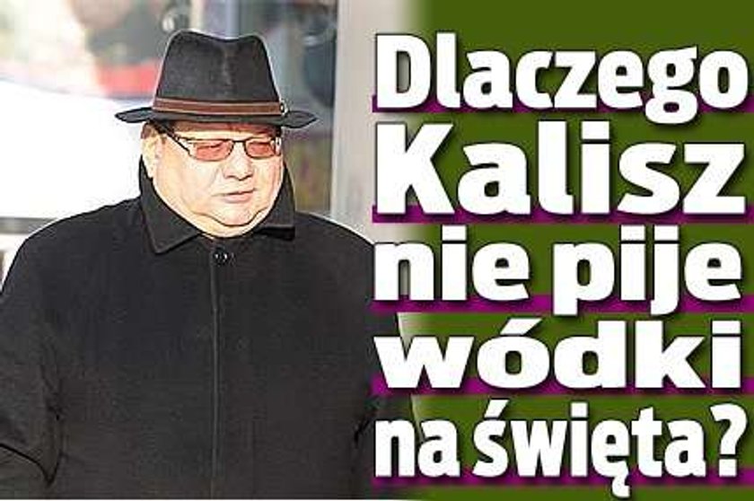 Dlaczego Kalisz nie pije wódki na święta?