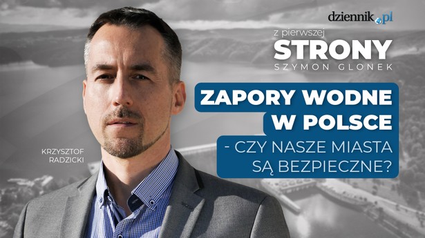 Zapory wodne w Polsce — czy nasze miasta są bezpieczne? - Z pierwszej strony