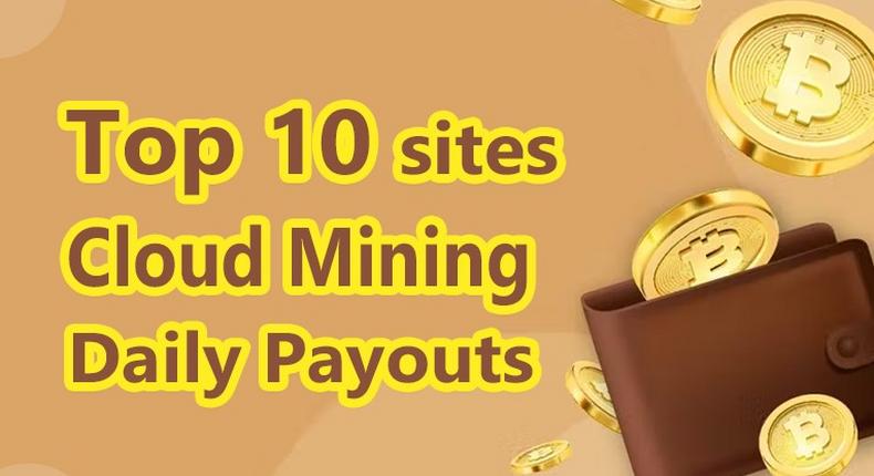 Top 10 Cloud Mining Sites for Daily Payouts in 2023