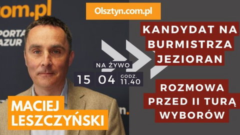 LIVE! Burmistrz Jezioran, Maciej Leszczyński, gościem studia Olsztyn.com.pl
