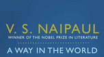 V.S. Naipaul: "A Way in The World"