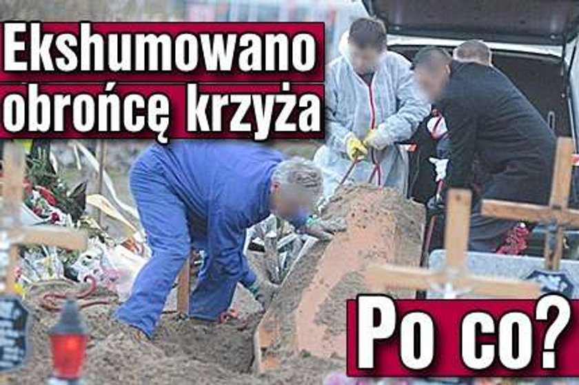 Ekshumowano obrońcę krzyża