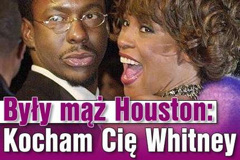 Były mąż Houston: Kocham Cię Whitney