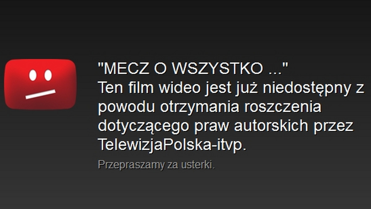 Złamanie praw autorskich i wymogi UEFA - to powody, dla których Telewizja Polska interweniowała w YouTube ws. filmu "Mecz o wszystko". Zmontowany z fragmentów meczów Polaków klip błyskawicznie obiegł wczoraj internet i równie błyskawicznie został zablokowany. W sieci zawrzało, a TVP wyjaśnia Onetowi, że innego wyjścia nie było.