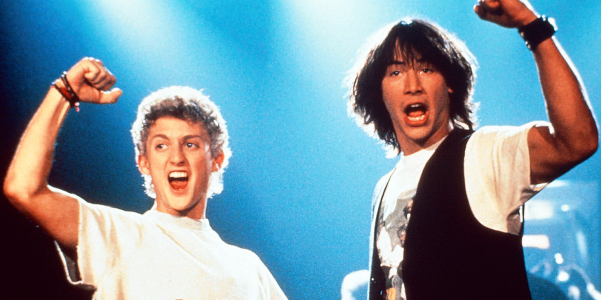 "Bill & Ted's Excellent Adventure."