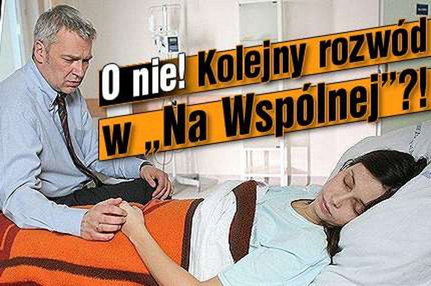 O nie! Kolejny rozwód w "Na Wspólnej"?!