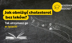 Jak obniżyć cholesterol bez leków? Tak utrzymasz go w ryzach! [AKADEMIA MEDONET]