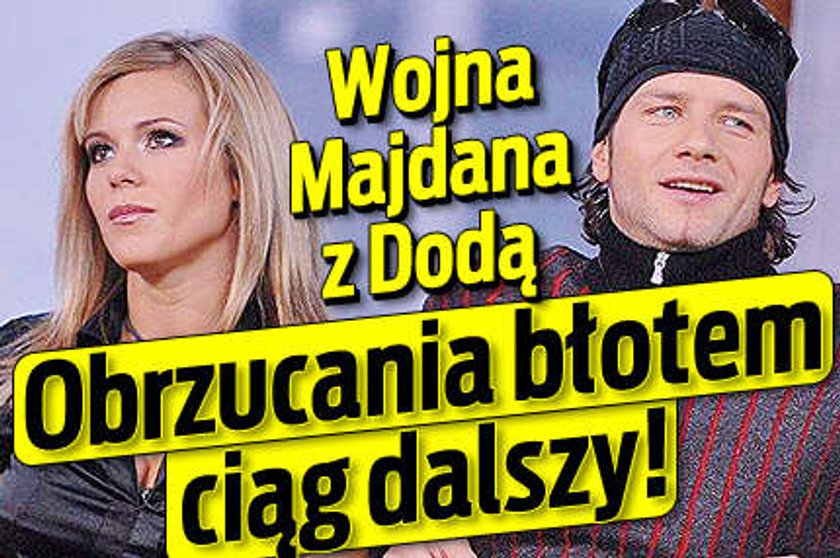 Wojna Majdana i Dody. To nie koniec rzucania błotem!