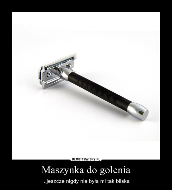 Maszynka do golenia - mem