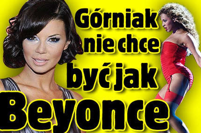 Górniak nie chce być jak Beyonce