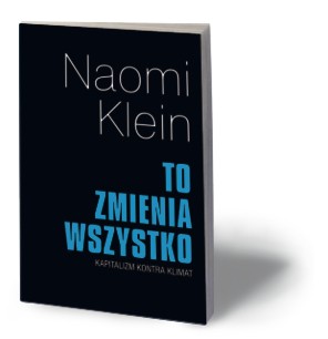 Naomi Klein, „To zmienia wszystko”, Muza, Warszawa 2016