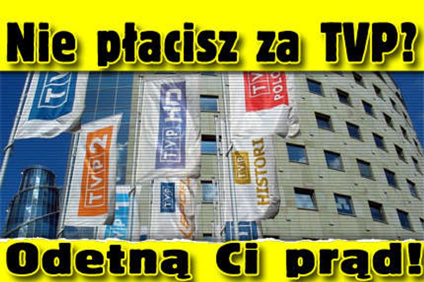 Nie płacisz na TVP? Wyłączą Ci prąd!