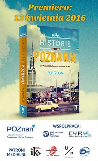 "Historie warte Poznania. Od Pewuki i Baltony do kapitana Wrony" autorstwa Filipa Czekały