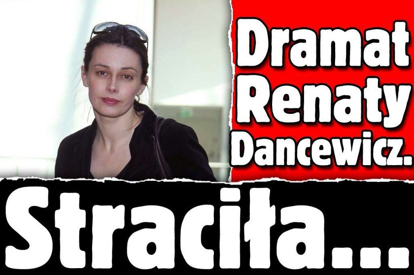 Dramat Renaty Dancewicz. Straciła...