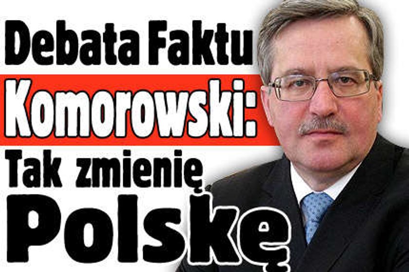 Debata Faktu. Tak Komorowski zmieni Polskę