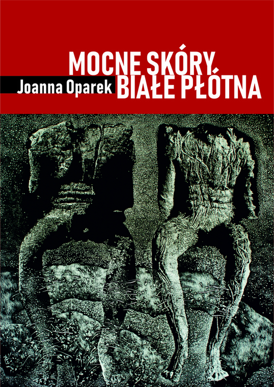 Joanna Oparek, "Mocne skóry, białe płótna": okładka książki