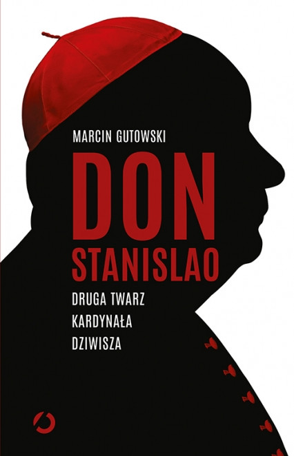 Marcin Gutowski, "Don Stanislao. Druga twarz kardynała Dziwisza": okładka książki 