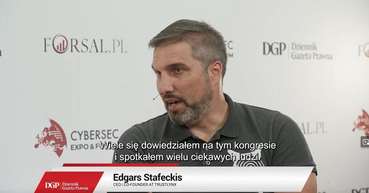  Bez usług zaufania inwestycje w cyberbezpieczeństwo tracą sens - rozmowa z  Edgars Stafeckis z TrustLynx podczas CYBERSEC CEE EX