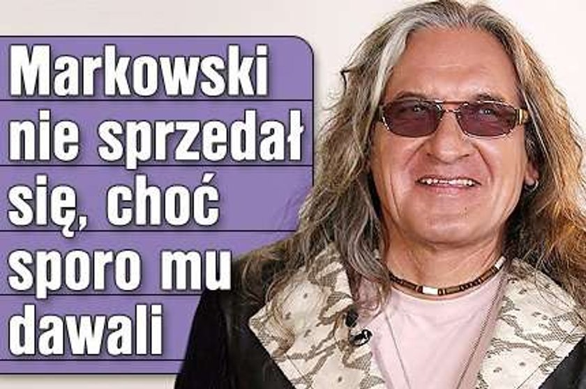 Markowski nie chciał się sprzedać 