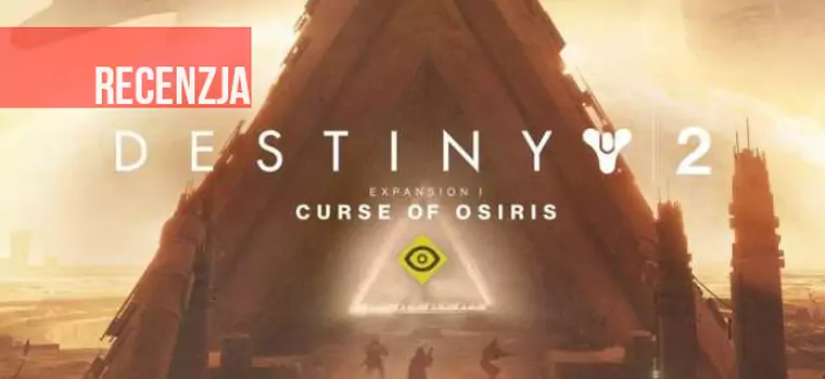 Recenzja Destiny 2: Curse of Osiris. Ozyrys skąpcem był