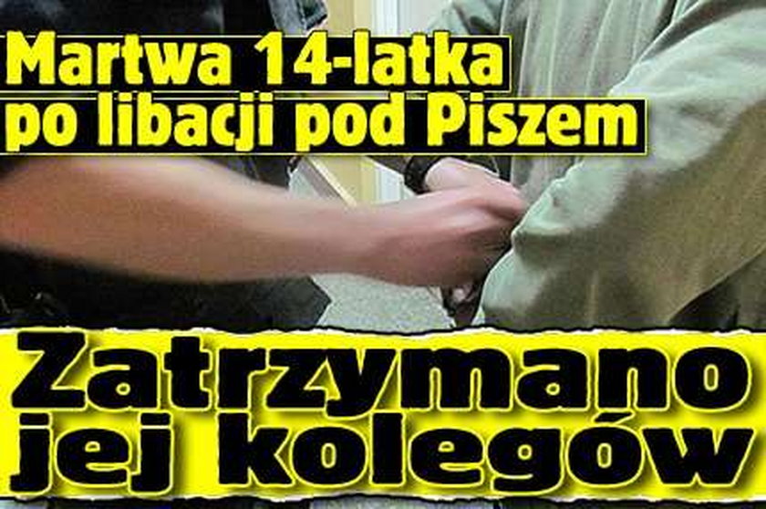 Martwa 14-latka po libacji pod Piszem. Zatrzymano jej kolegów