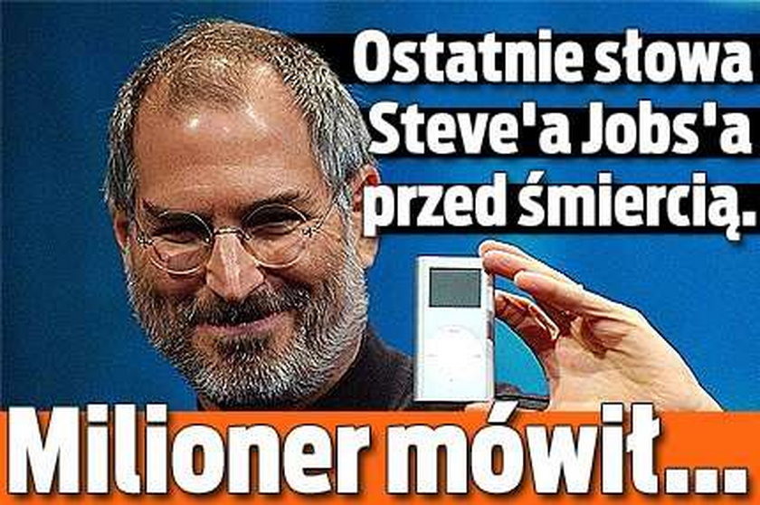 Ostatnie słowa Steve'a Jobs'a przed śmiercią. Milioner mówił...