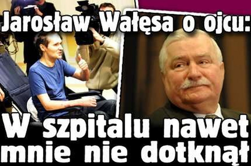 Jarosław Wałęsa o ojcu: W szpitalu nawet mnie nie dotknął