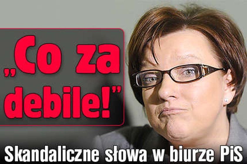 Co za debile! Skandaliczne słowa w biurze PiS