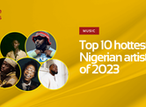 Top 10 hottest Nigerian artists of 2023