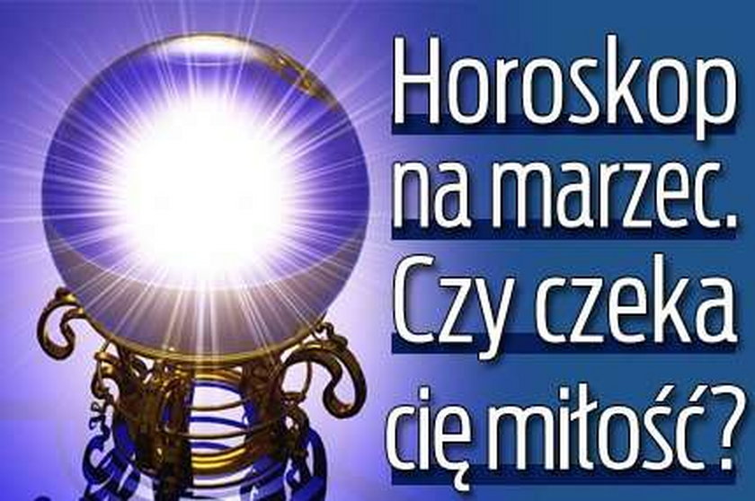 Horoskop na marzec! Czy czeka cię miłość?