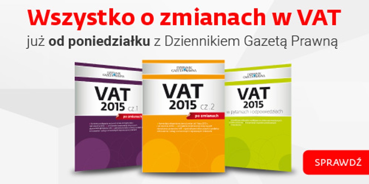Zmiany w VAT od 1 lipca. Specjalny dodatek w "Dzienniku Gazecie Prawnej" od 15 czerwca