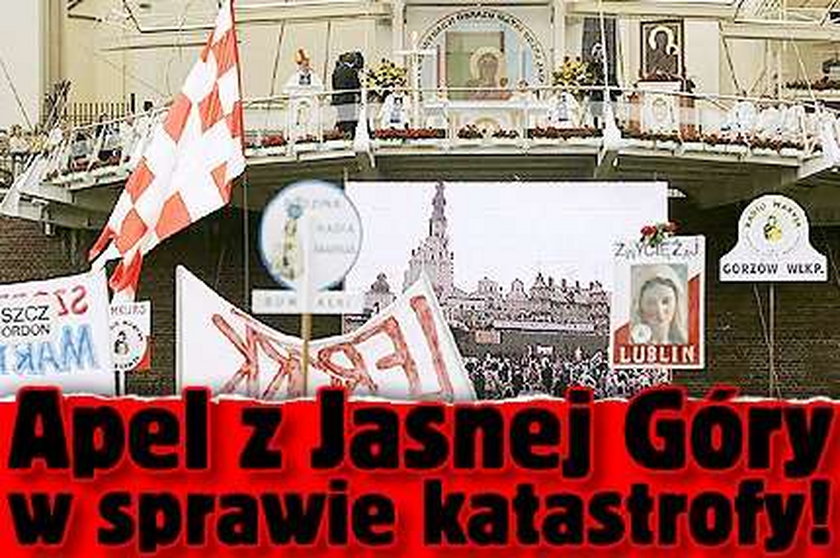 Apel z Jasnej Góry w sprawie katastrofy!