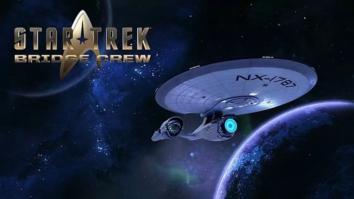 Ubisoft szykuje Star Trek: Bridge Crew - kooperacyjną grę VR w uniwersum Star Treka! [AKTUALIZACJA]