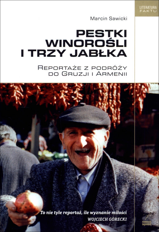  Pestki winorośli i trzy jabłka. Reportaże z podróży do Gruzji i Armenii