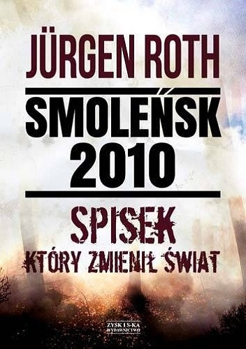 Jürgen Roth, "Smoleńsk 2010. Spisek, który zmienił świat" (wyd. Zysk i S-ka)