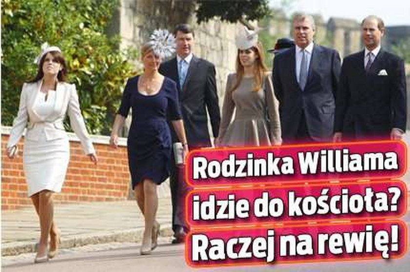 Rodzinka Williama idzie do kościoła? Raczej na rewię!