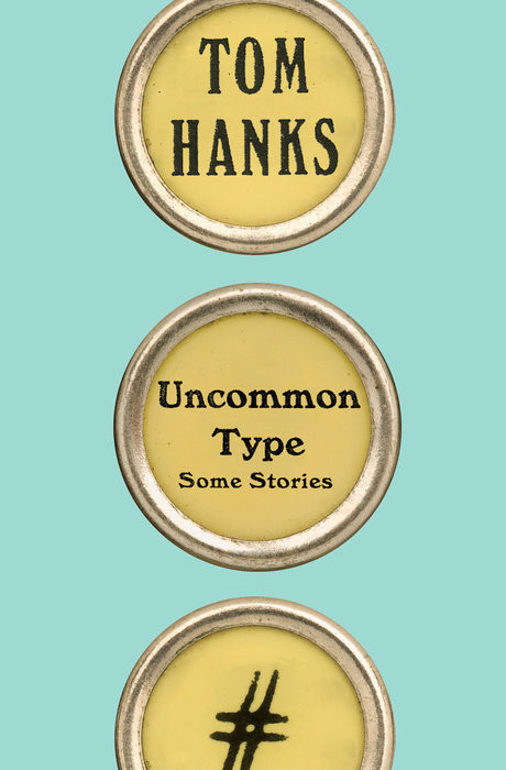 "Uncommon Type: Some Stories" - książka autorstwa Toma Hanksa 