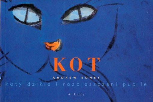 Andrew Edney, "Kot. Koty dzikie i rozpieszczone pupile"