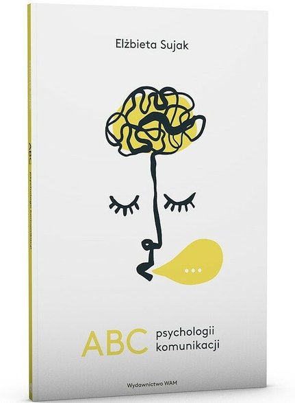 Elżbieta Sujak "ABC psychologii komunikacji", Wydawnictwo WAM