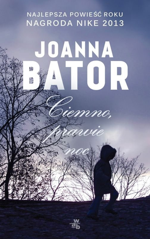 Joanna Bator, "Ciemno prawie noc" Wydawnictwo W.A.B.